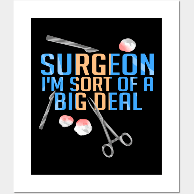 Funny Surgeon I'm Sort of a Big Deal Surgery Wall Art by theperfectpresents